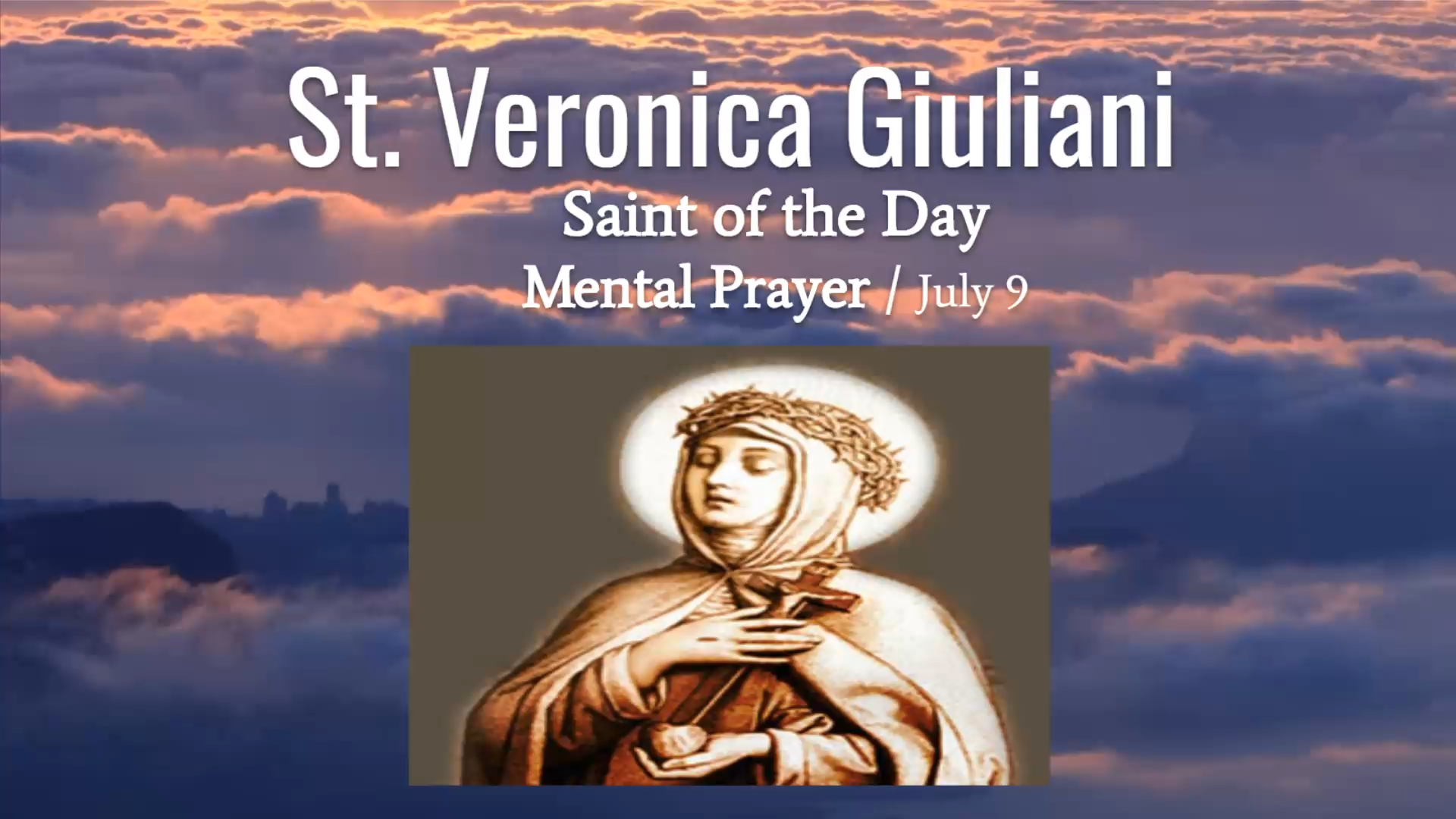 St Veronica Giuliani - Saint of the Day Mental Prayer July 9