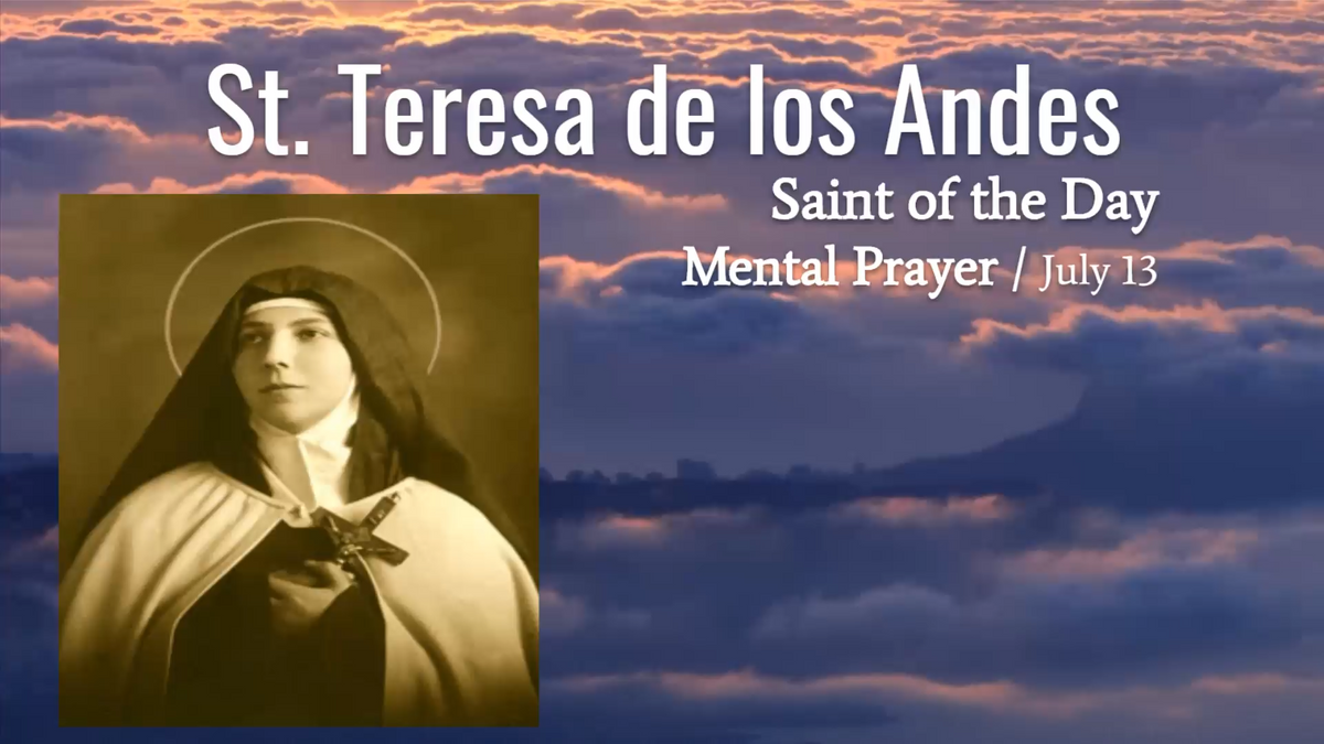 St. Teresa de los Andes - July 13