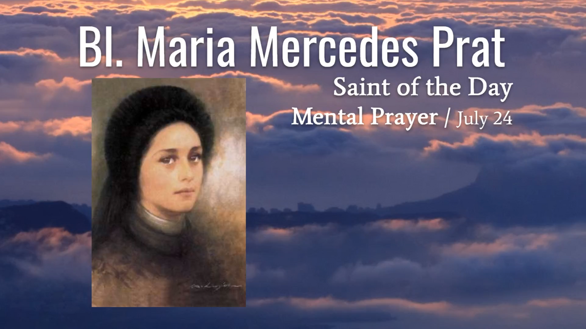Blessed Maria Mercedes Prat - July 24