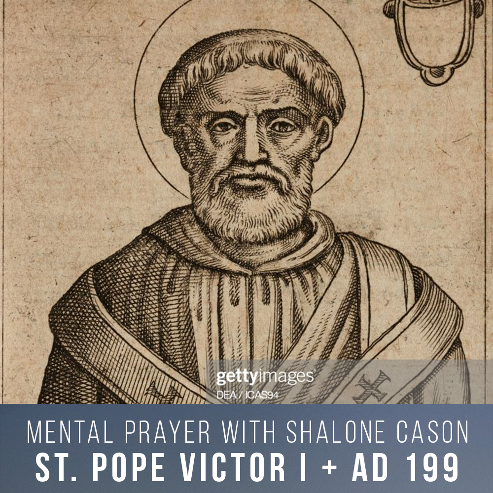 St. Pope Victor I +AD 199 (Church History Mental Prayer)