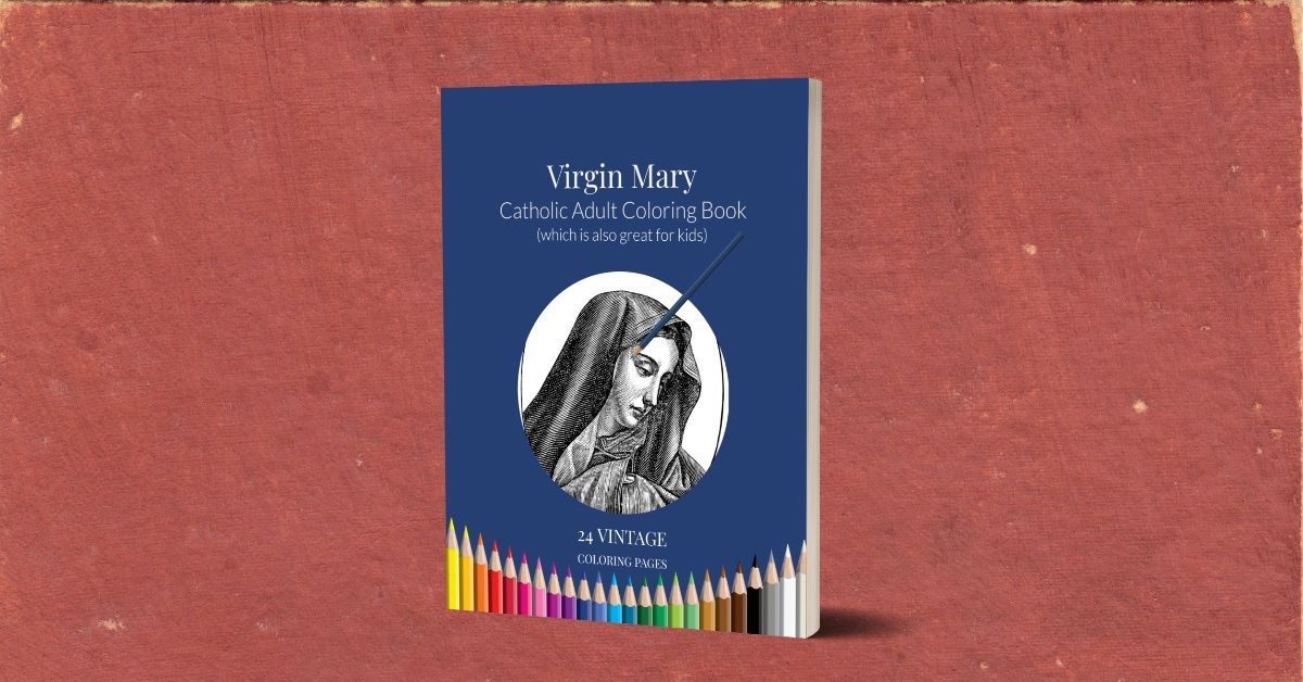 Blessed Virgin Mary: Catholic Adult Coloring Book