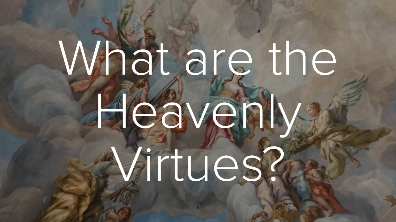 what-are-the-heavenly-virtues